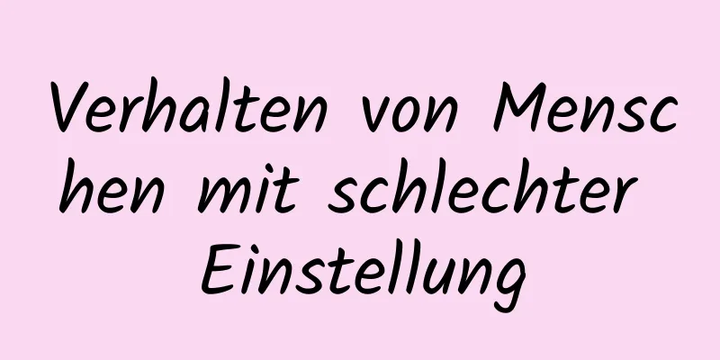 Verhalten von Menschen mit schlechter Einstellung