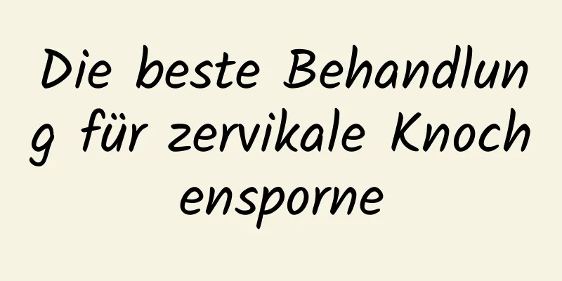 Die beste Behandlung für zervikale Knochensporne
