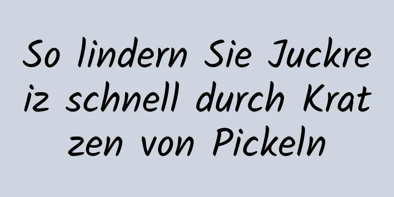 So lindern Sie Juckreiz schnell durch Kratzen von Pickeln