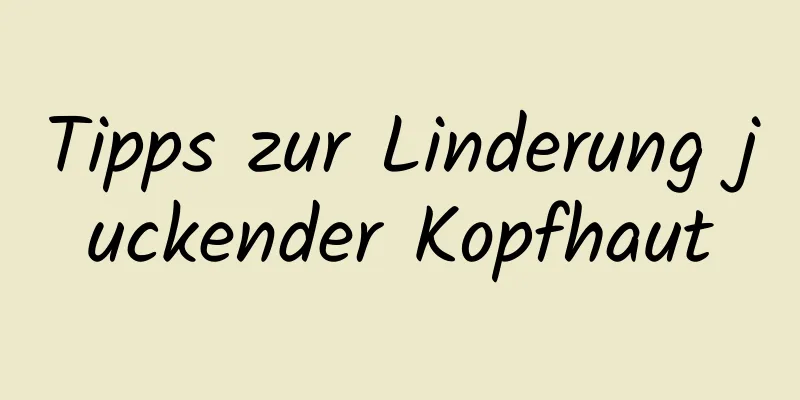 Tipps zur Linderung juckender Kopfhaut
