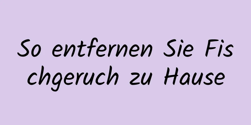 So entfernen Sie Fischgeruch zu Hause