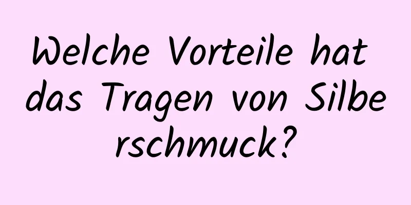 Welche Vorteile hat das Tragen von Silberschmuck?
