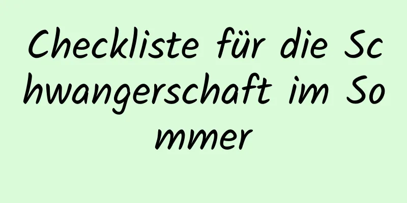 Checkliste für die Schwangerschaft im Sommer