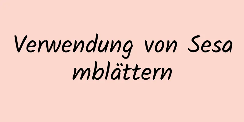 Verwendung von Sesamblättern