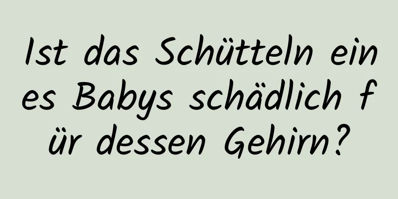 Ist das Schütteln eines Babys schädlich für dessen Gehirn?