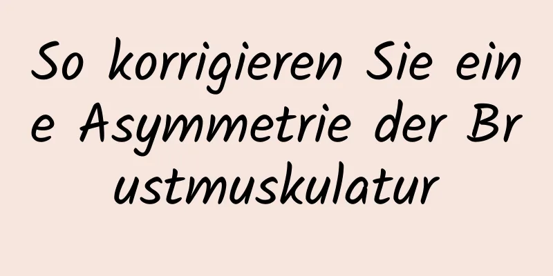 So korrigieren Sie eine Asymmetrie der Brustmuskulatur