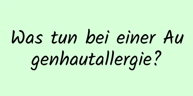 Was tun bei einer Augenhautallergie?