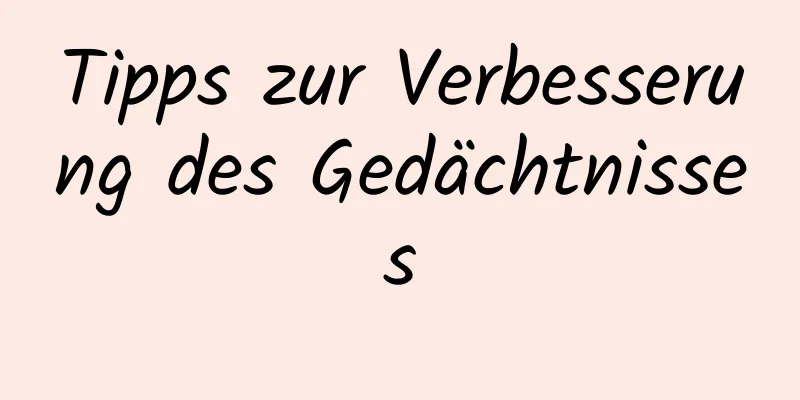 Tipps zur Verbesserung des Gedächtnisses