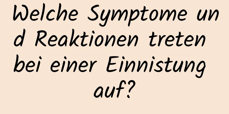 Welche Symptome und Reaktionen treten bei einer Einnistung auf?