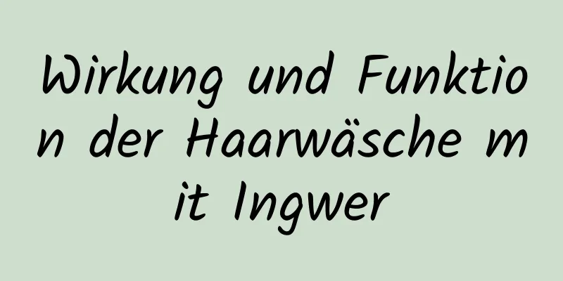 Wirkung und Funktion der Haarwäsche mit Ingwer