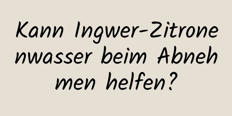 Kann Ingwer-Zitronenwasser beim Abnehmen helfen?