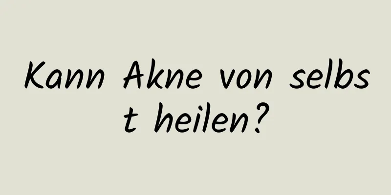 Kann Akne von selbst heilen?