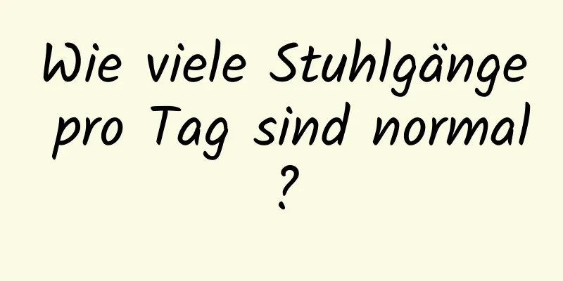 Wie viele Stuhlgänge pro Tag sind normal?