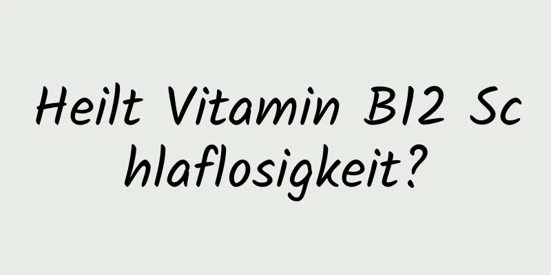 Heilt Vitamin B12 Schlaflosigkeit?