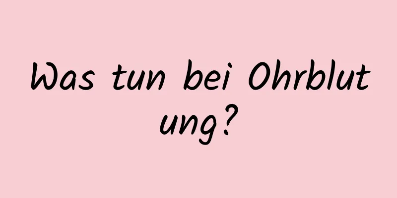 Was tun bei Ohrblutung?