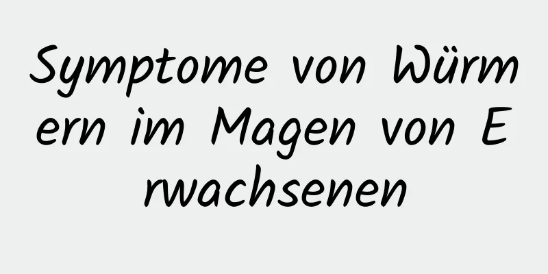 Symptome von Würmern im Magen von Erwachsenen