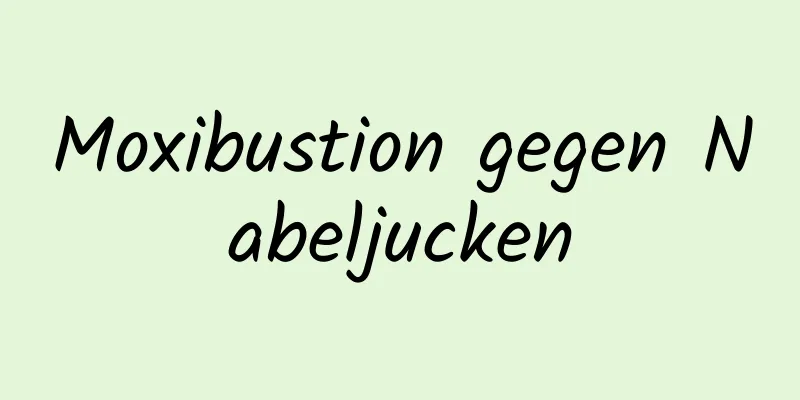 Moxibustion gegen Nabeljucken