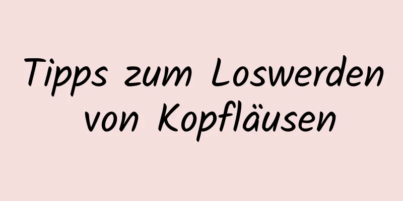 Tipps zum Loswerden von Kopfläusen