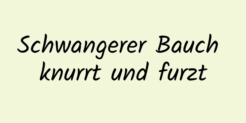 Schwangerer Bauch knurrt und furzt