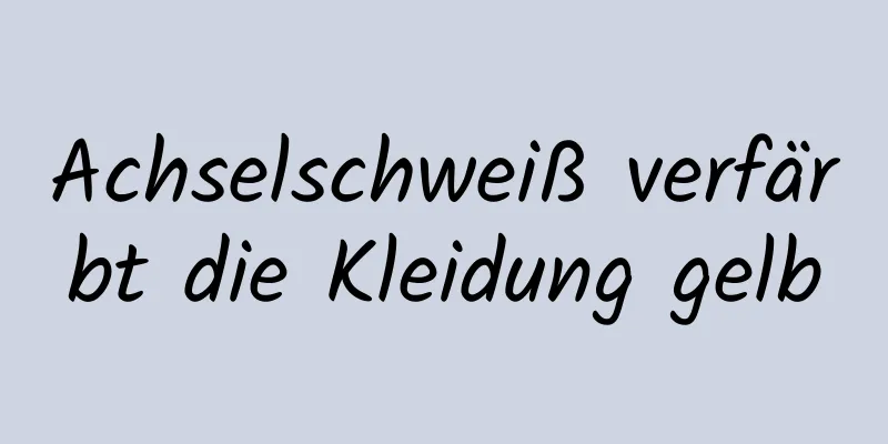 Achselschweiß verfärbt die Kleidung gelb