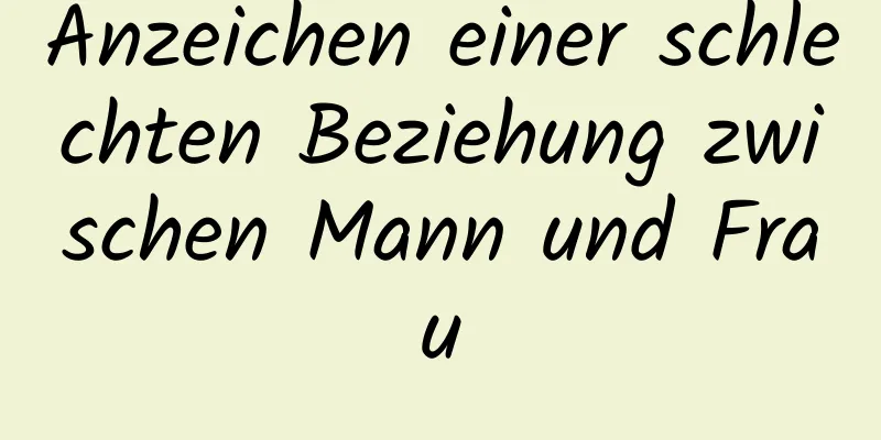 Anzeichen einer schlechten Beziehung zwischen Mann und Frau