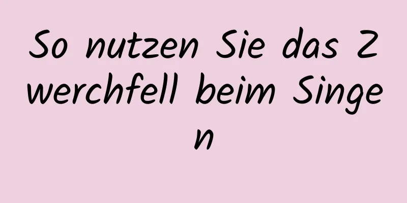 So nutzen Sie das Zwerchfell beim Singen