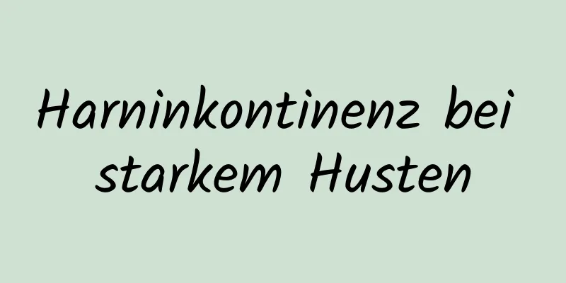 Harninkontinenz bei starkem Husten