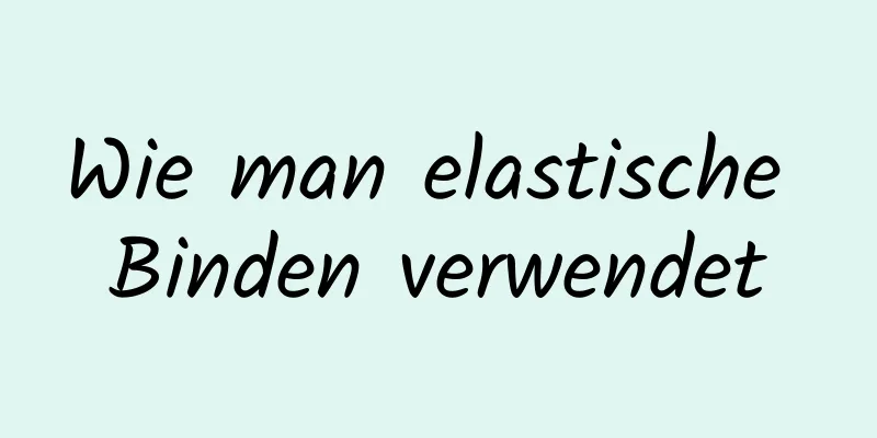 Wie man elastische Binden verwendet