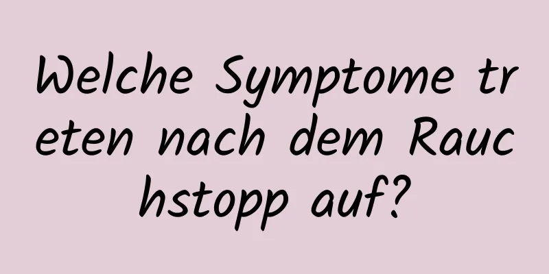 Welche Symptome treten nach dem Rauchstopp auf?