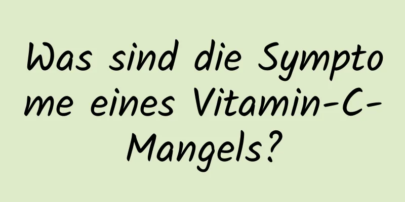 Was sind die Symptome eines Vitamin-C-Mangels?