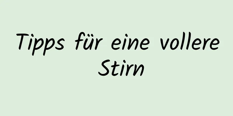 Tipps für eine vollere Stirn