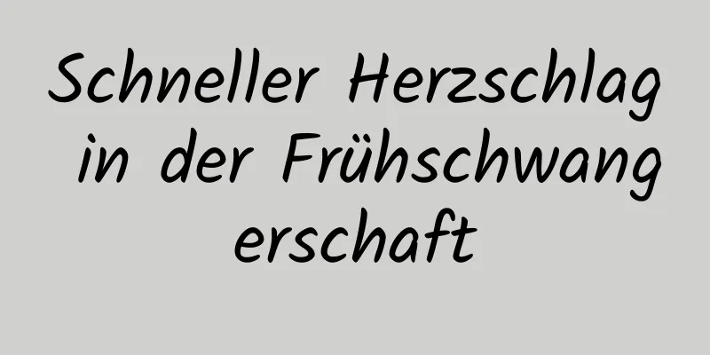 Schneller Herzschlag in der Frühschwangerschaft