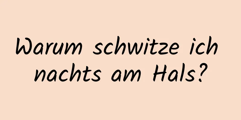 Warum schwitze ich nachts am Hals?