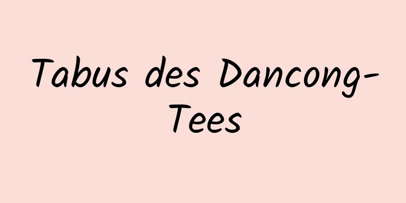Tabus des Dancong-Tees