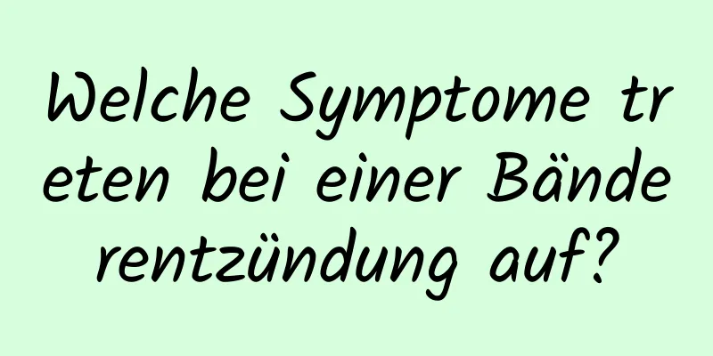 Welche Symptome treten bei einer Bänderentzündung auf?