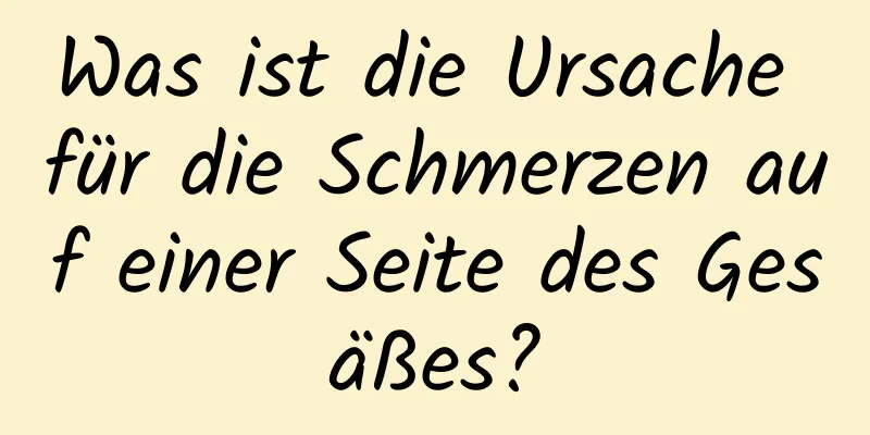 Was ist die Ursache für die Schmerzen auf einer Seite des Gesäßes?
