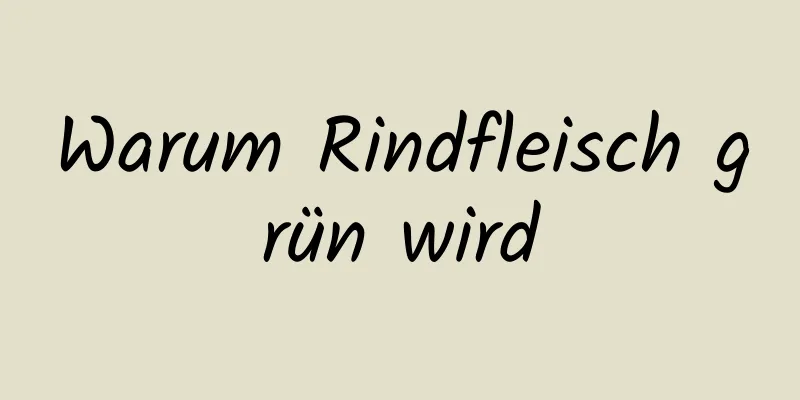 Warum Rindfleisch grün wird
