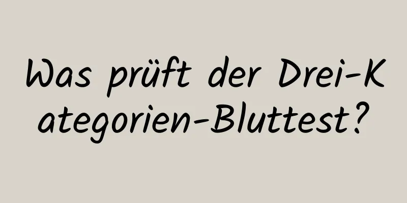 Was prüft der Drei-Kategorien-Bluttest?