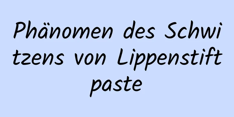 Phänomen des Schwitzens von Lippenstiftpaste