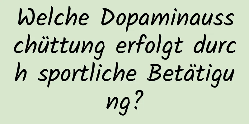 Welche Dopaminausschüttung erfolgt durch sportliche Betätigung?
