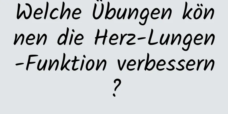 Welche Übungen können die Herz-Lungen-Funktion verbessern?