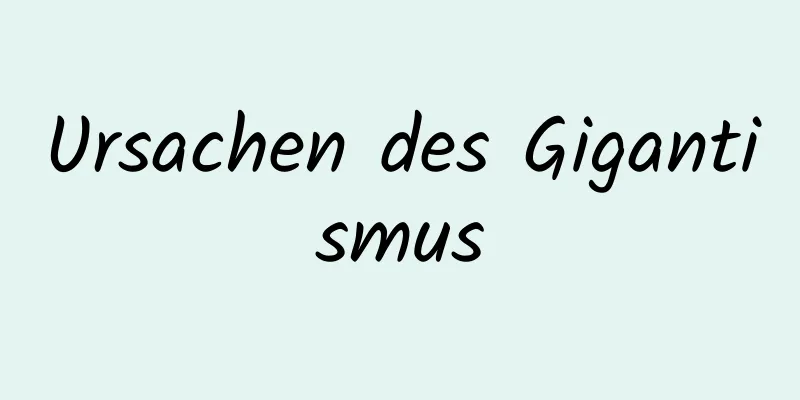 Ursachen des Gigantismus