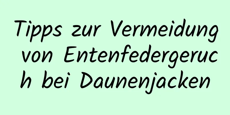 Tipps zur Vermeidung von Entenfedergeruch bei Daunenjacken