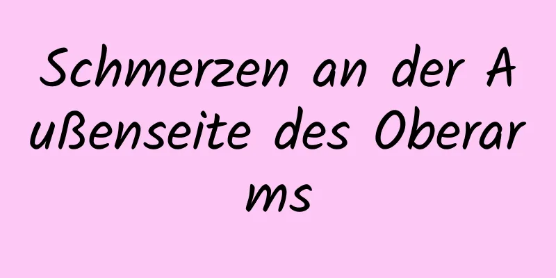 Schmerzen an der Außenseite des Oberarms