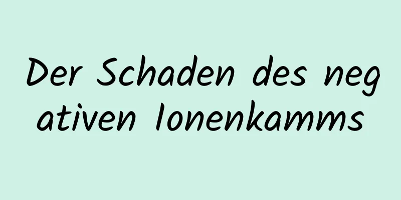 Der Schaden des negativen Ionenkamms