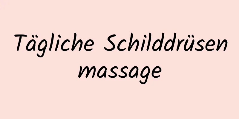 Tägliche Schilddrüsenmassage