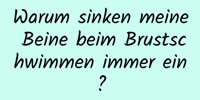 Warum sinken meine Beine beim Brustschwimmen immer ein?