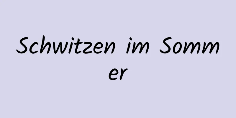 Schwitzen im Sommer