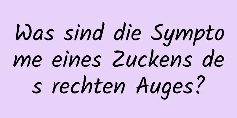 Was sind die Symptome eines Zuckens des rechten Auges?
