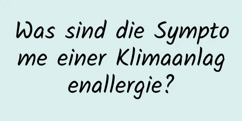 Was sind die Symptome einer Klimaanlagenallergie?